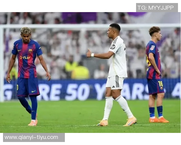 姆巴佩破门助皇马逆转巴萨终结对亚马尔六连败的尴尬纪录 姆巴佩破门助皇马逆转巴萨终结对亚马尔六连败的尴尬纪录